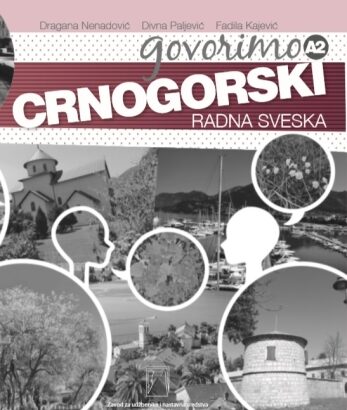 GOVORIMO CRNOGORSKI A2 - RADNA SVESKA
