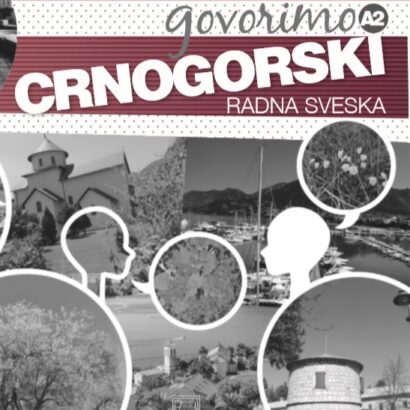 GOVORIMO CRNOGORSKI A2 - RADNA SVESKA