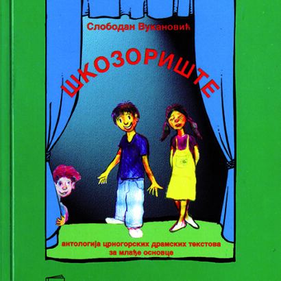 ŠKOZORIŠTE Antologija crnogorskih dramskih tekstova za mlađe osnovce