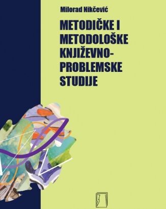 U-19. METODIČKE I METODOLOŠKE KNJIŽEVNO-PROBLEMSKE STUDIJE